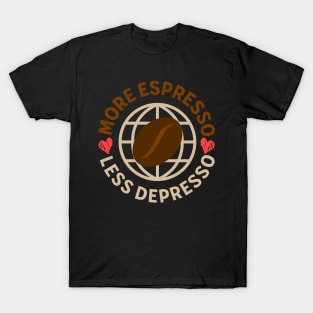 More espresso less depresso coffee lover T-Shirt